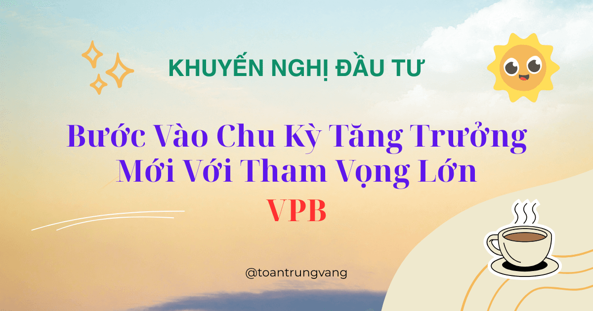 VPBank 2026: Bước Vào Chu Kỳ Tăng Trưởng Mới Với Tham Vọng Lớn
